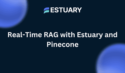 Real-time RAG with Estuary Flow and Pinecone