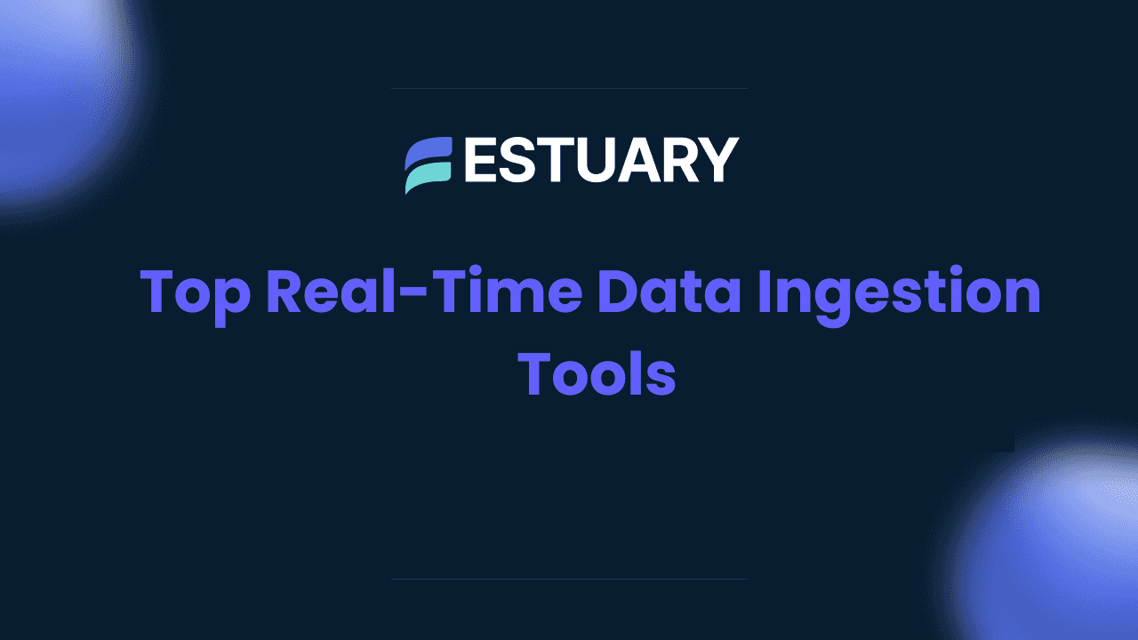 Top Real-Time Data Ingestion Tools in 2024