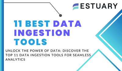 11 Best Data Ingestion Tools in 2024